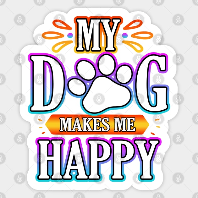 My Dog Makes Me Happy Sticker by Shawnsonart